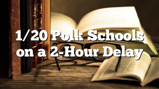 1/20 Polk Schools on a 2-Hour Delay