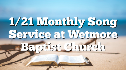 1/21 Monthly Song Service at Wetmore Baptist Church&nbsp;