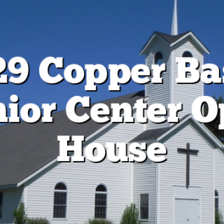 1/29 Copper Basin Senior Center Open House
