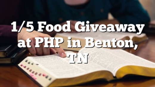 1/5 Food Giveaway at PHP in Benton, TN