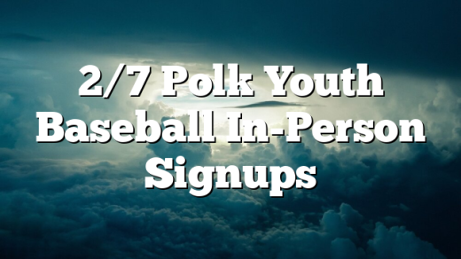 2/7 Polk Youth Baseball In-Person Signups