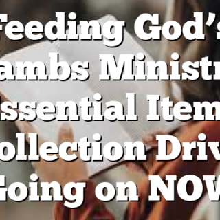Feeding God’s Lambs Ministry Essential Items Collection Drive Going on NOW