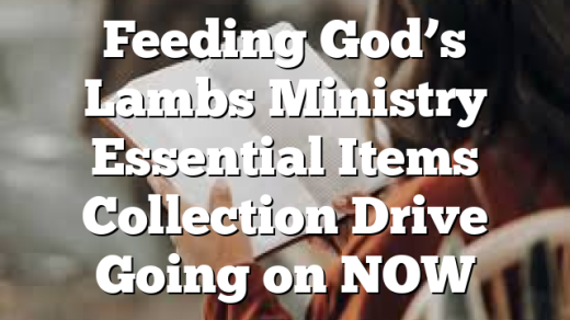 Feeding God’s Lambs Ministry Essential Items Collection Drive Going on NOW