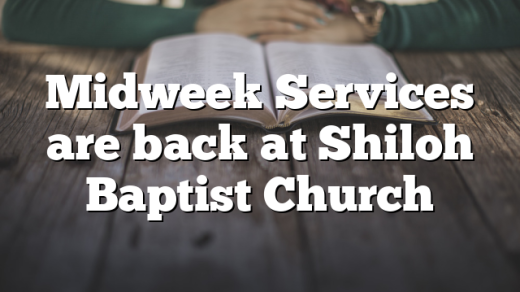 Midweek Services are back at Shiloh Baptist Church