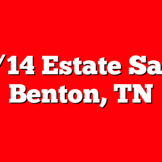 2/14 Estate Sale Benton, TN