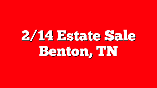 2/14 Estate Sale Benton, TN