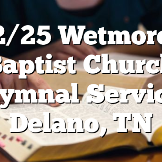 2/25 Wetmore Baptist Church Hymnal Service Delano, TN