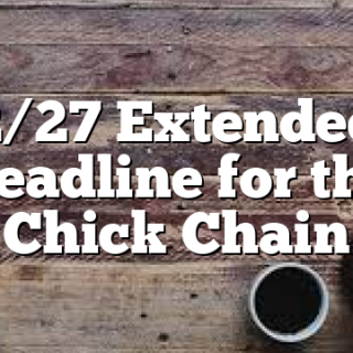 2/27 Extended Deadline for the Chick Chain