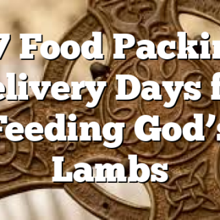 2/27 Food Packing & Delivery Days for Feeding God’s Lambs