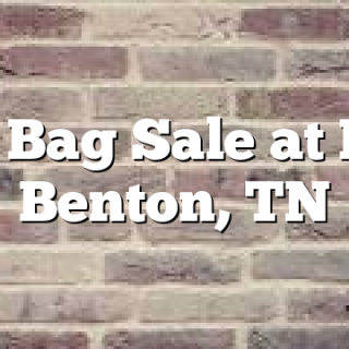 2/6 Bag Sale at PHP Benton, TN