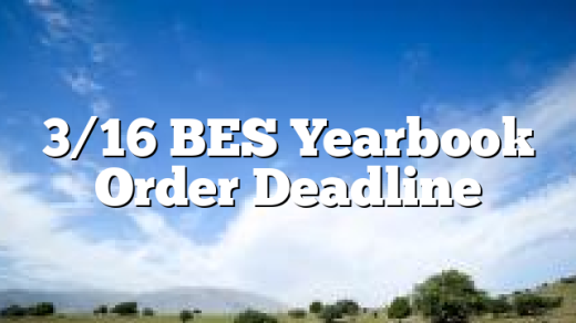 3/16 BES Yearbook Order Deadline