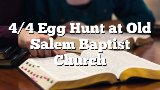 4/4 Egg Hunt at Old Salem Baptist Church