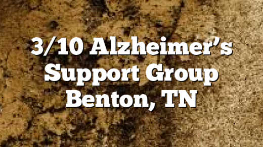 3/10 Alzheimer&rsquo;s Support Group Benton, TN