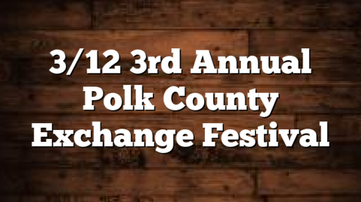 3/12 3rd Annual Polk County Exchange Festival