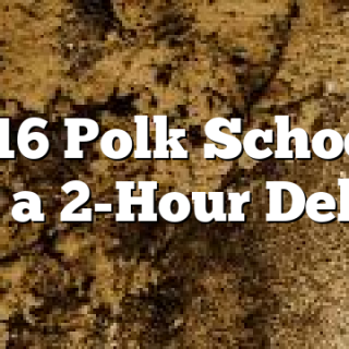 3/16 Polk Schools on a 2-Hour Delay