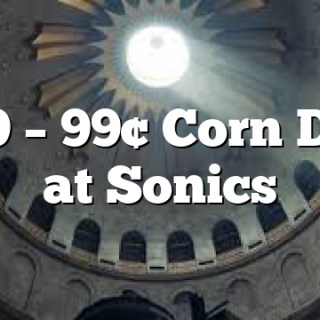 3/19 – 99&cent; Corn Dogs at Sonics