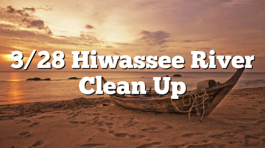 3/28 Hiwassee River Clean Up