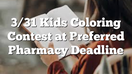 3/31 Kids Coloring Contest at Preferred Pharmacy Deadline