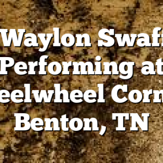 3/6 Waylon Swafford Performing at Steelwheel Corner Benton, TN