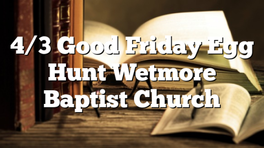 4/3 Good Friday Egg Hunt Wetmore Baptist Church