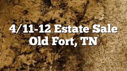 4/11-12 Estate Sale Old Fort, TN