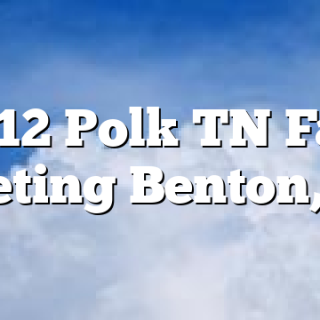 4/12 Polk TN Fair Meeting Benton, TN
