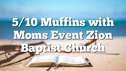5/10 Muffins with Moms Event Zion Baptist Church