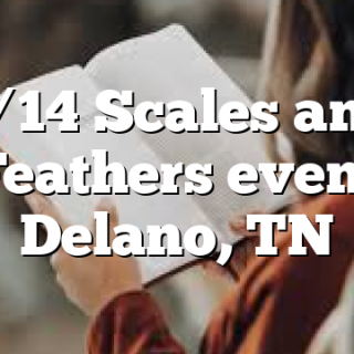 5/14 Scales and Feathers event Delano, TN