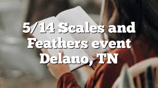 5/14 Scales and Feathers event Delano, TN
