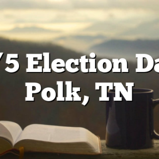 5/5 Election Day Polk, TN