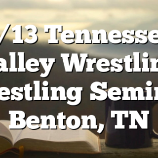 6/13 Tennessee Valley Wrestling Wrestling Seminar Benton, TN