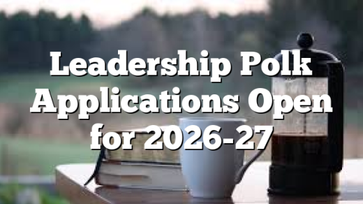 Leadership Polk Applications Open for 2026-27