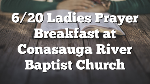 6/20 Ladies Prayer Breakfast at Conasauga River Baptist Church