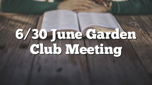 6/30 June Garden Club Meeting