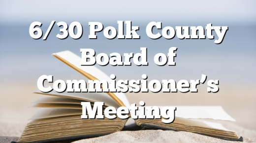 6/30 Polk County Board of Commissioner&rsquo;s Meeting