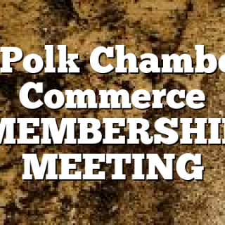 6/9 Polk Chamber of Commerce MEMBERSHIP MEETING