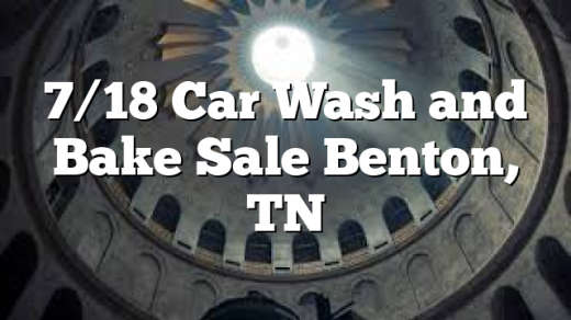 7/18 Car Wash and Bake Sale Benton, TN