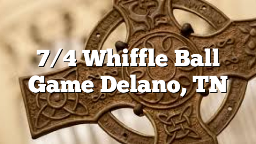 7/4 Whiffle Ball Game Delano, TN