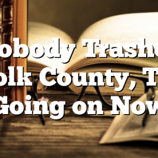 Nobody Trashes Polk County, TN Going on Now
