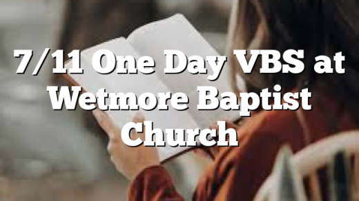7/11 One Day VBS at Wetmore Baptist Church