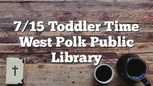7/15 Toddler Time West Polk Public Library