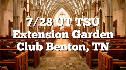 7/28 UT TSU Extension Garden Club Benton, TN