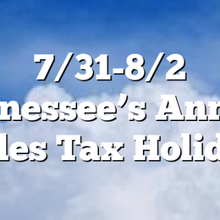 7/31-8/2 Tennessee’s Annual Sales Tax Holiday