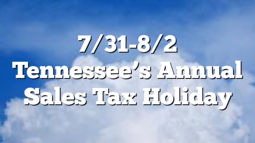 7/31-8/2 Tennessee’s Annual Sales Tax Holiday