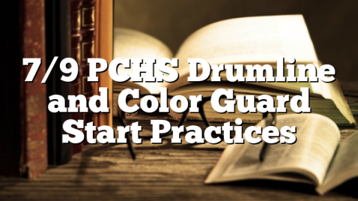 7/9 PCHS Drumline and Color Guard Start Practices