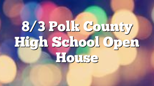 8/3 Polk County High School Open House