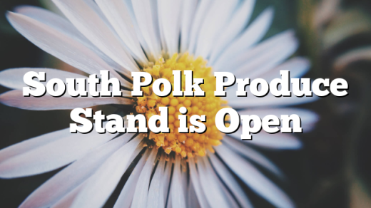 South Polk Produce Stand is Open