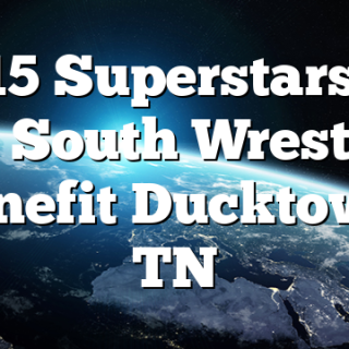 &nbsp;8/15 Superstars Of The South Wrestling Benefit Ducktown, TN
