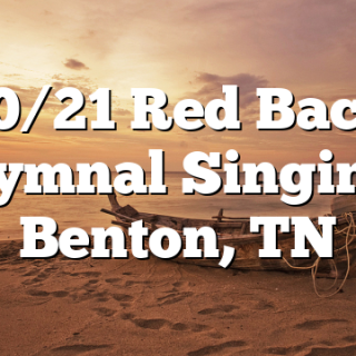 10/21 Red Back Hymnal Singing Benton, TN