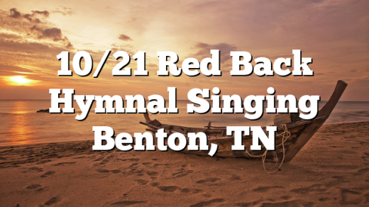 10/21 Red Back Hymnal Singing Benton, TN